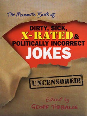 cover image of The Mammoth Book of Dirty, Sick, X-Rated & Politically Incorrect Jokes